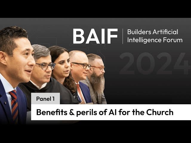 Panel: Benefits and perils of AI for the Church: Builders AI Forum 2024