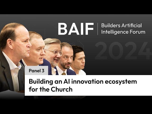 Building an AI innovation ecosystem for the Church: Builders AI Forum 2024