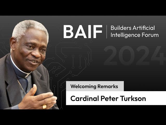 Cardinal Peter Turkson’s welcoming remarks: Builders AI Forum 2024