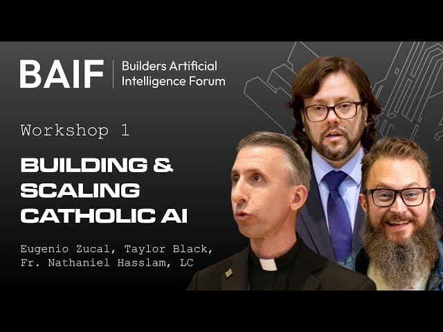 Building and Scaling Catholic AI: Builders AI Forum 2025
